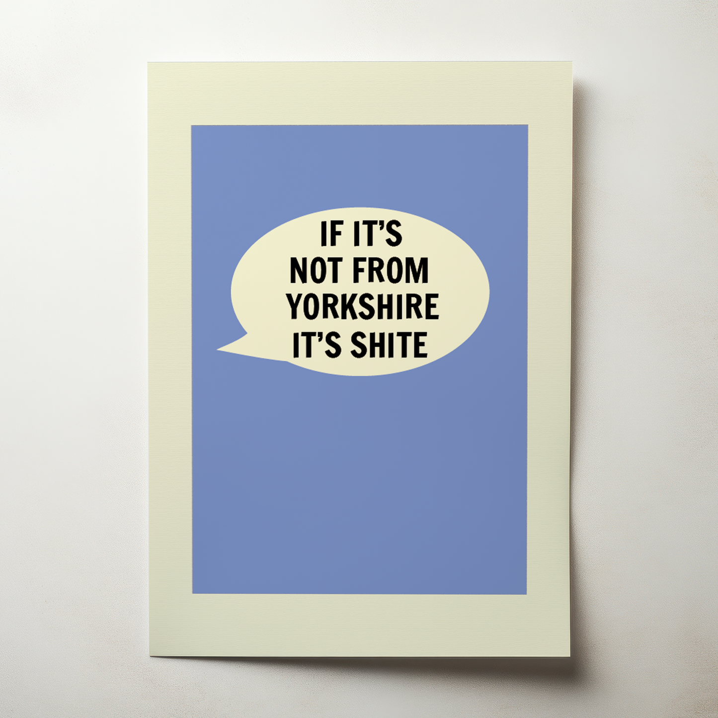 If it's Not From Yorkshire It's Shite Print
