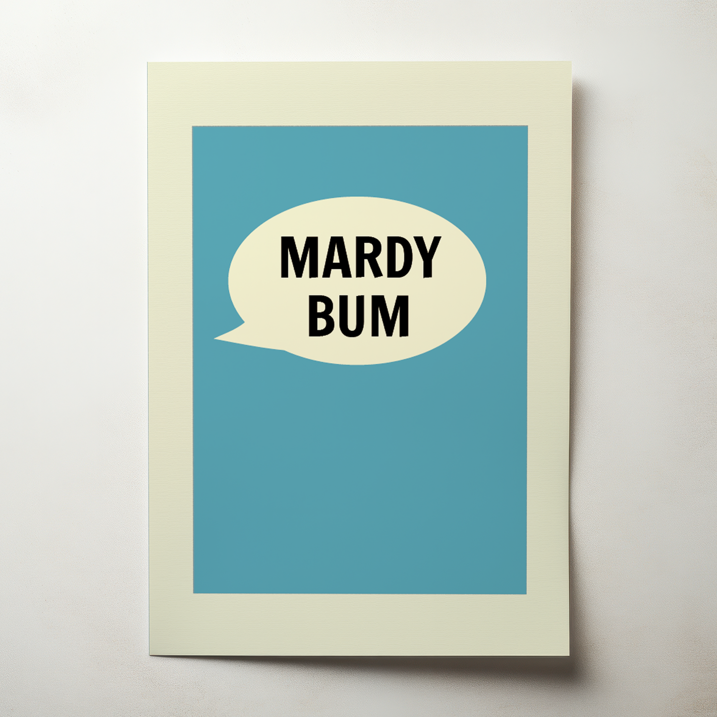 Mardy Bum Print