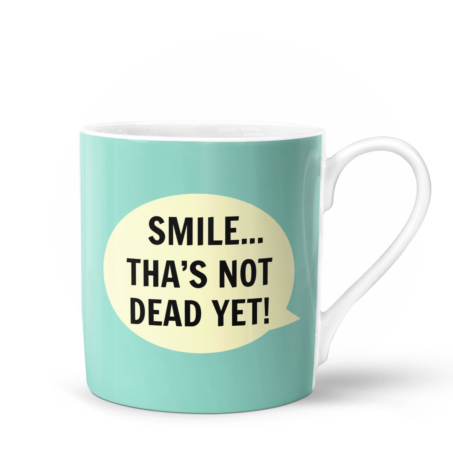 Smile Tha’s Not Dead Yet Mug - Slight Seconds