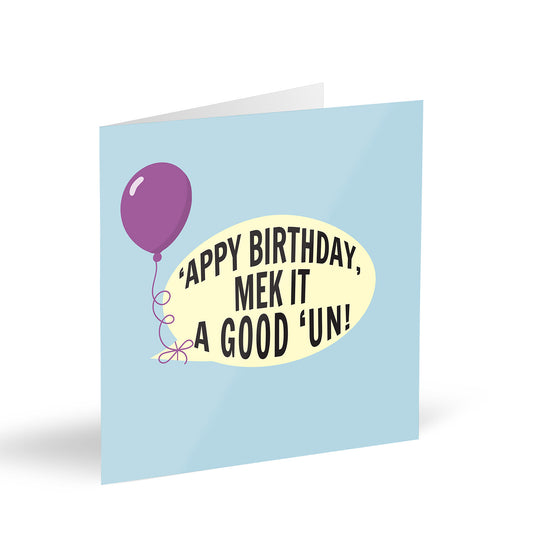 ‘Appy Birthday, Mek It A Good ’Un! Card