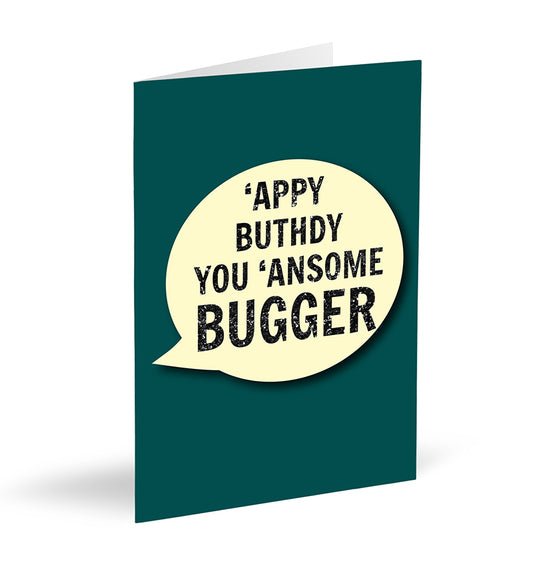 'Appy Buthdy You ‘Ansome Bugger Card