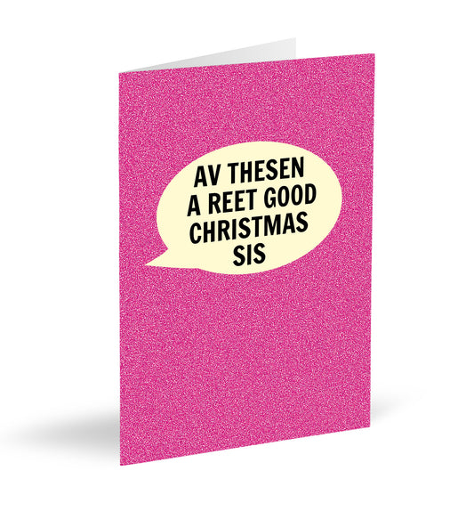 Av A Reet Good Christmas Sis Card