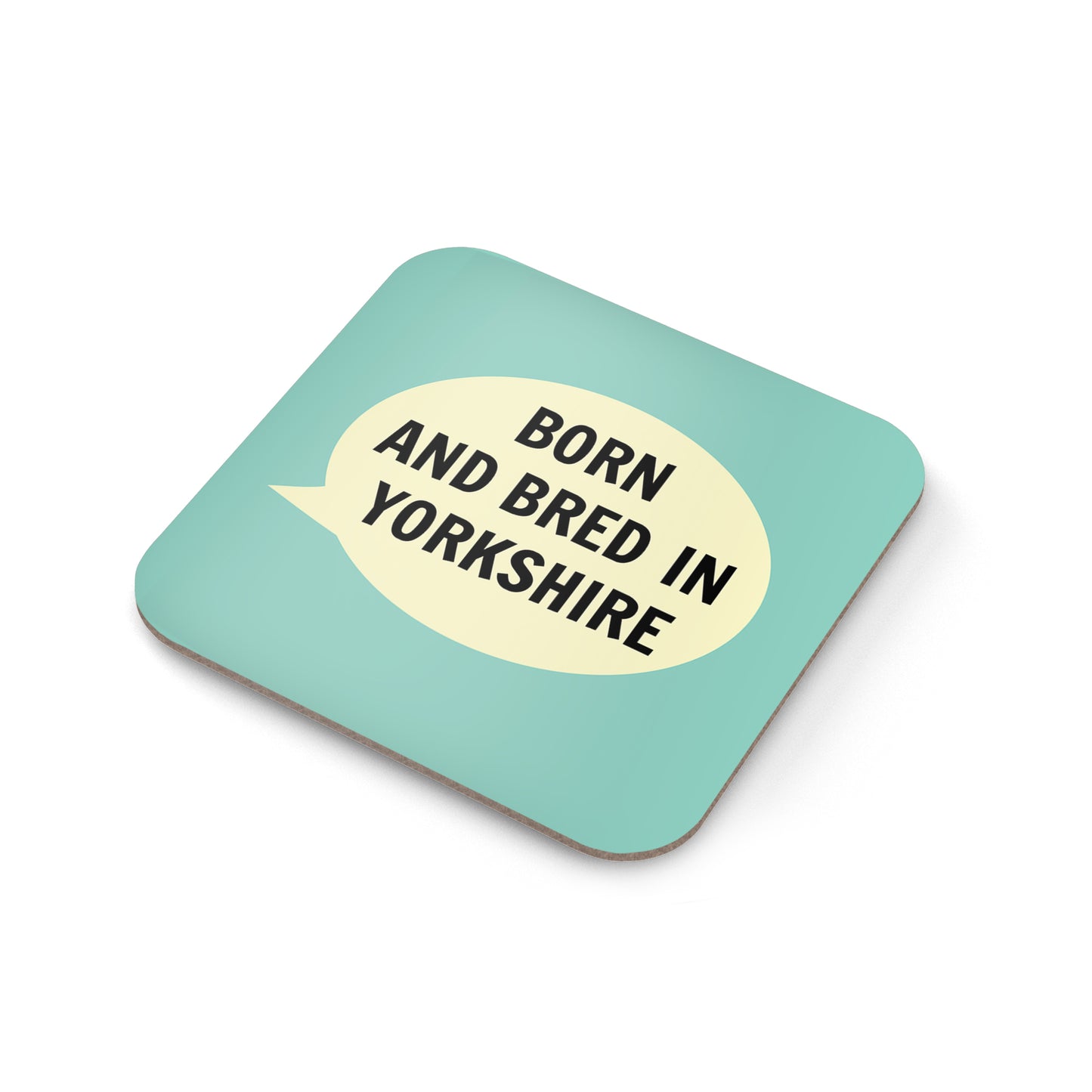 Born and Bred in Yorkshire Coaster