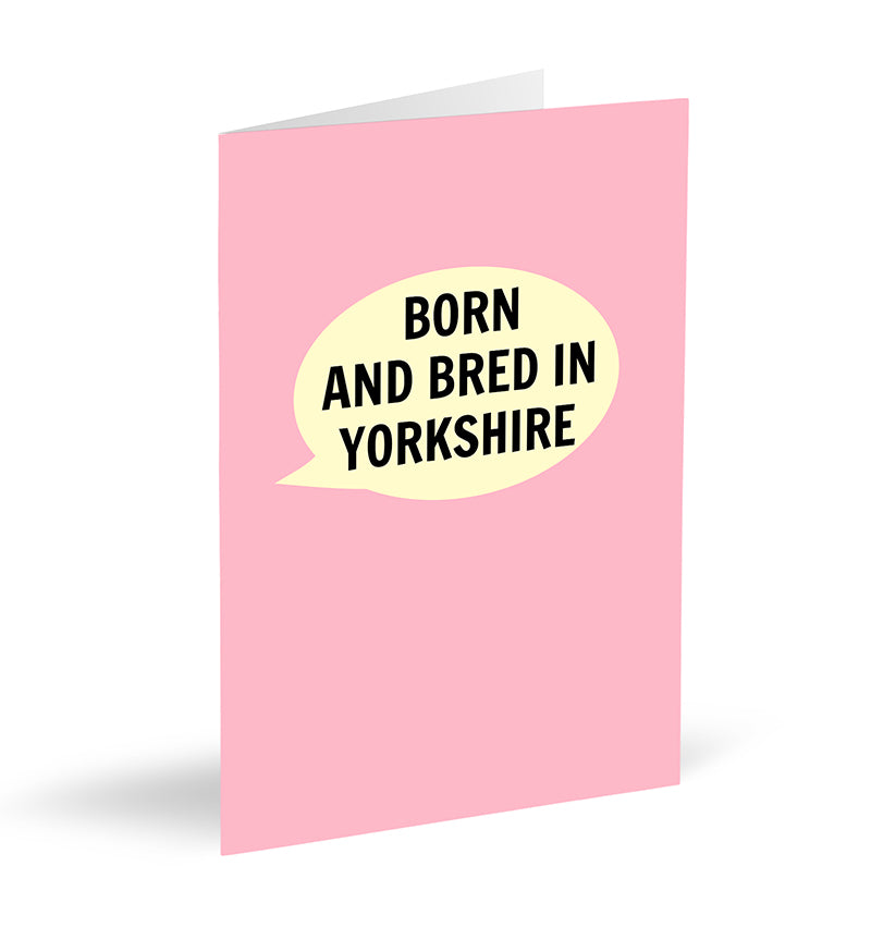 Born And Bred In Yorkshire (Pink) Card