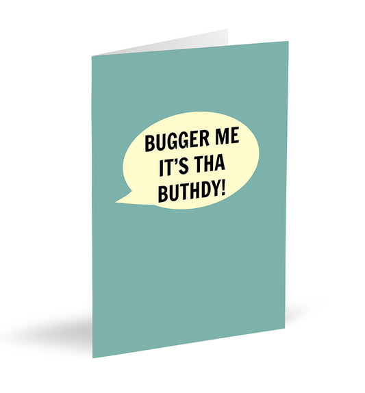 Bugger Me It’s Tha Buthdy! Card