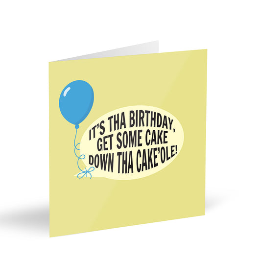 It’s Tha Birthday, Get Some Cake Down Tha Cake’ole! Card