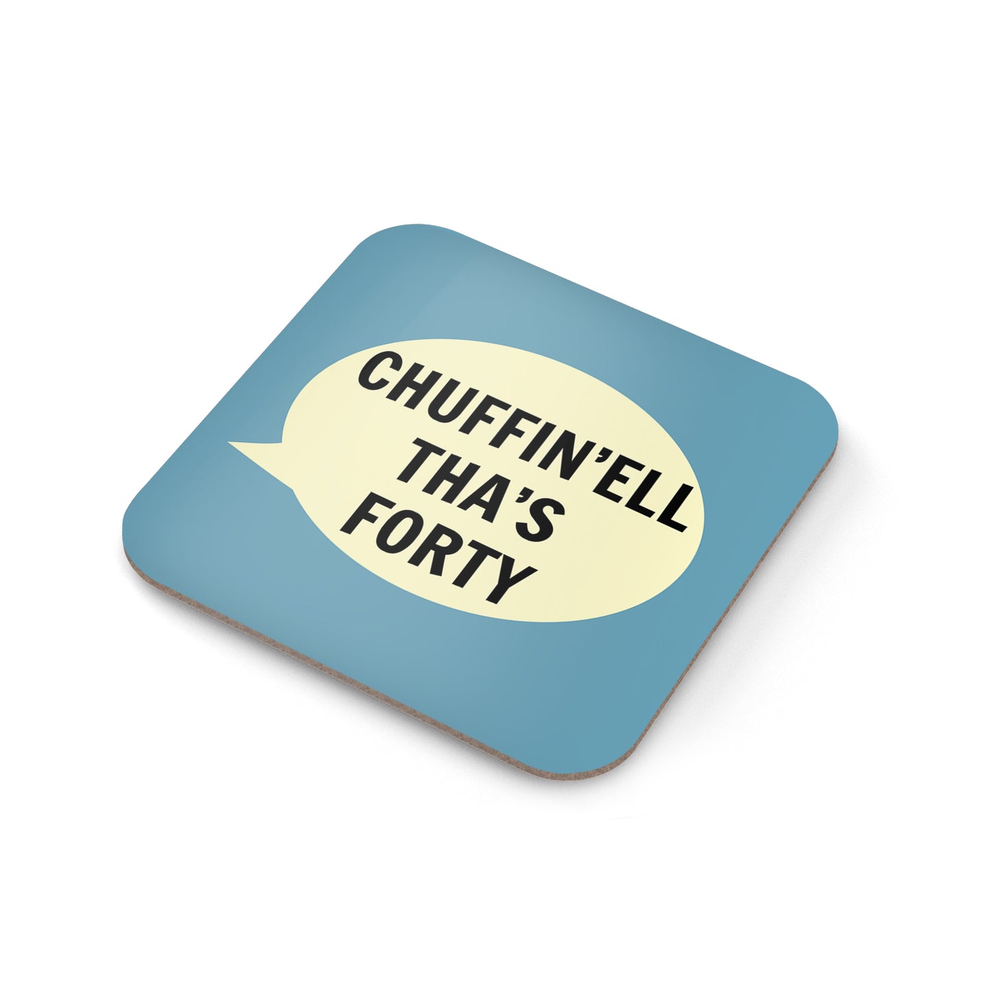 Chuffin’ell Tha’s Forty Coaster