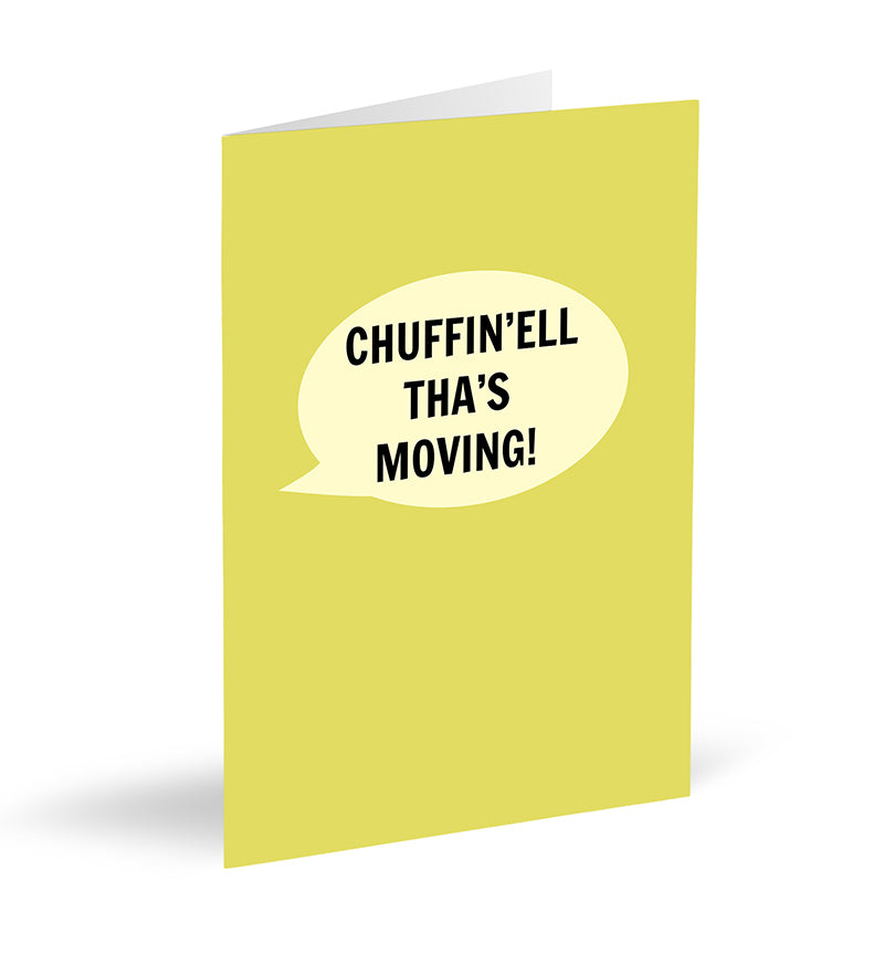 Chuffin’ell Tha’s Moving! Card