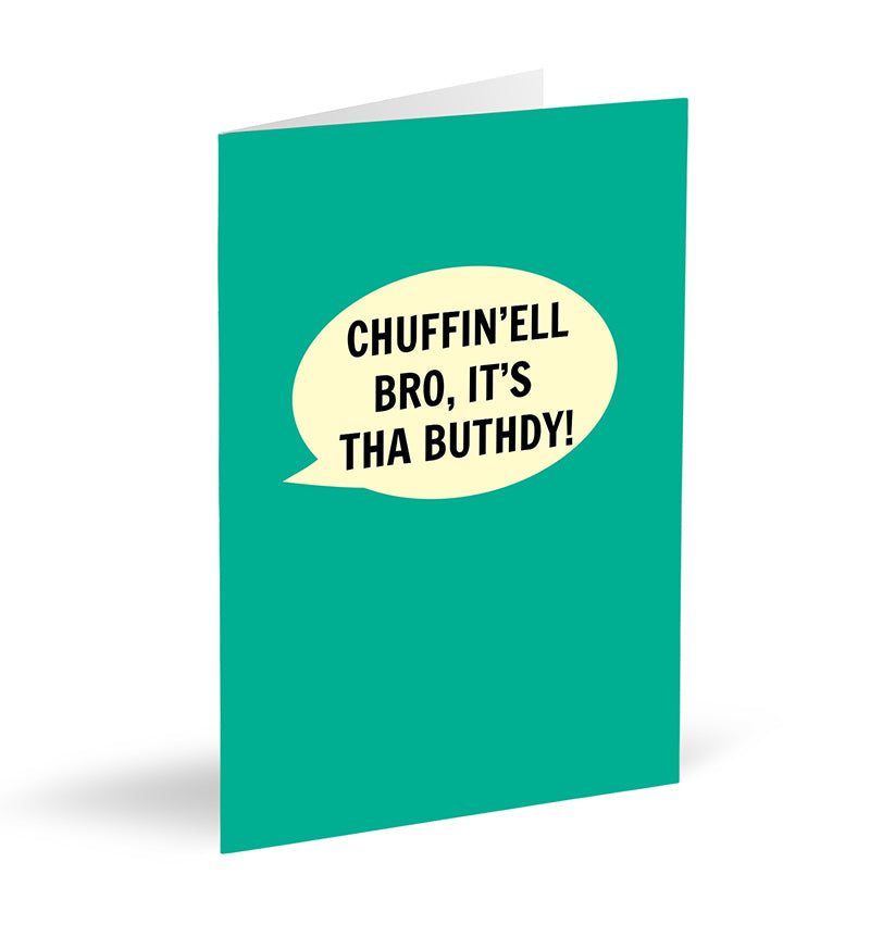 Chuffin’ell Bro, It’s Tha Buthdy Card