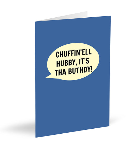 Chuffin’ell Hubby, It’s Tha Buthdy! Card