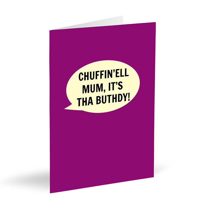 Chuffin’ell Mum, It’s Tha Buthdy! Card