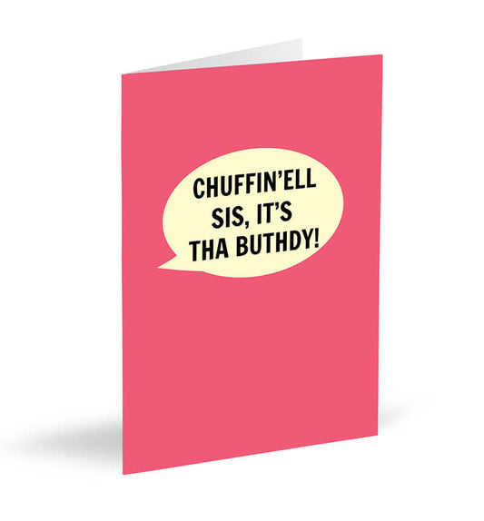 Chuffin’ell Sis, It’s Tha Buthdy! Card