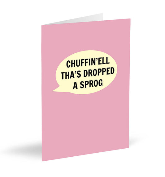 Chuffin’ell Tha’s Dropped A Sprog (Pink) Card