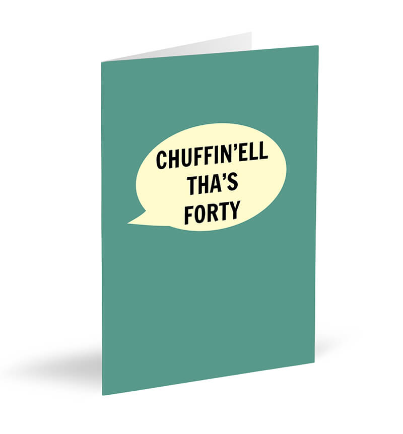 Chuffin’ell Tha’s Forty Card