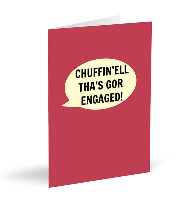 Chuffin’ell Tha’s Gor Engaged! Card