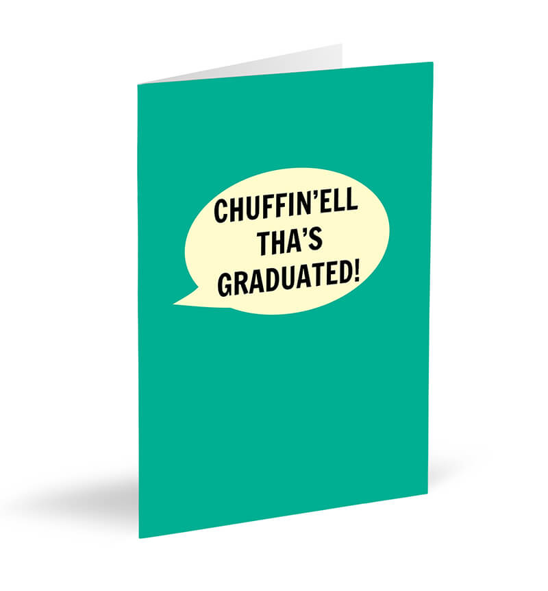 Chuffin’ell Tha’s Graduated! Card