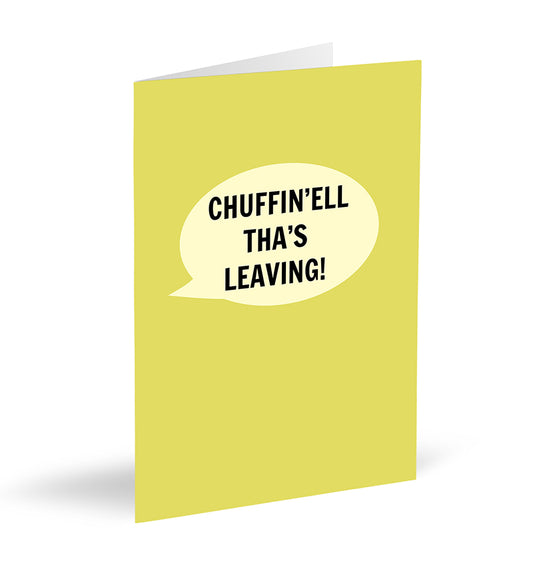 Chuffin’ell Tha’s Leaving Card