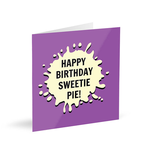 Happy Birthday Sweetie Pie! Card