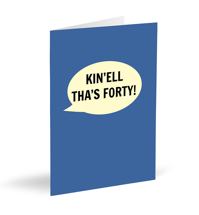 Kin’ell Tha’s Forty! Card