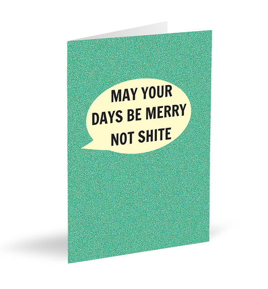 May Your Days Be Merry Not Shite Card