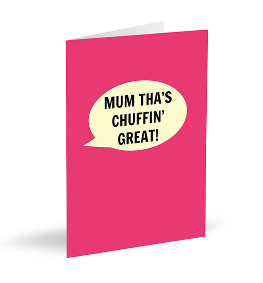 Mum Tha’s Chuffin' Great! Card