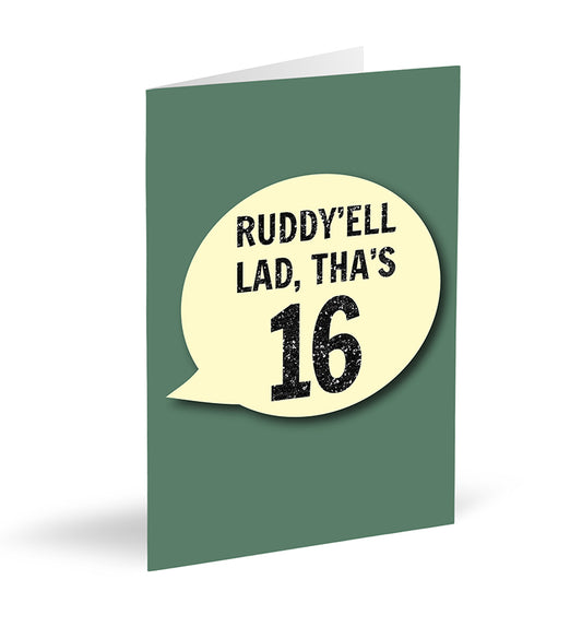 Ruddy’ell Lad, Tha’s 16 Card