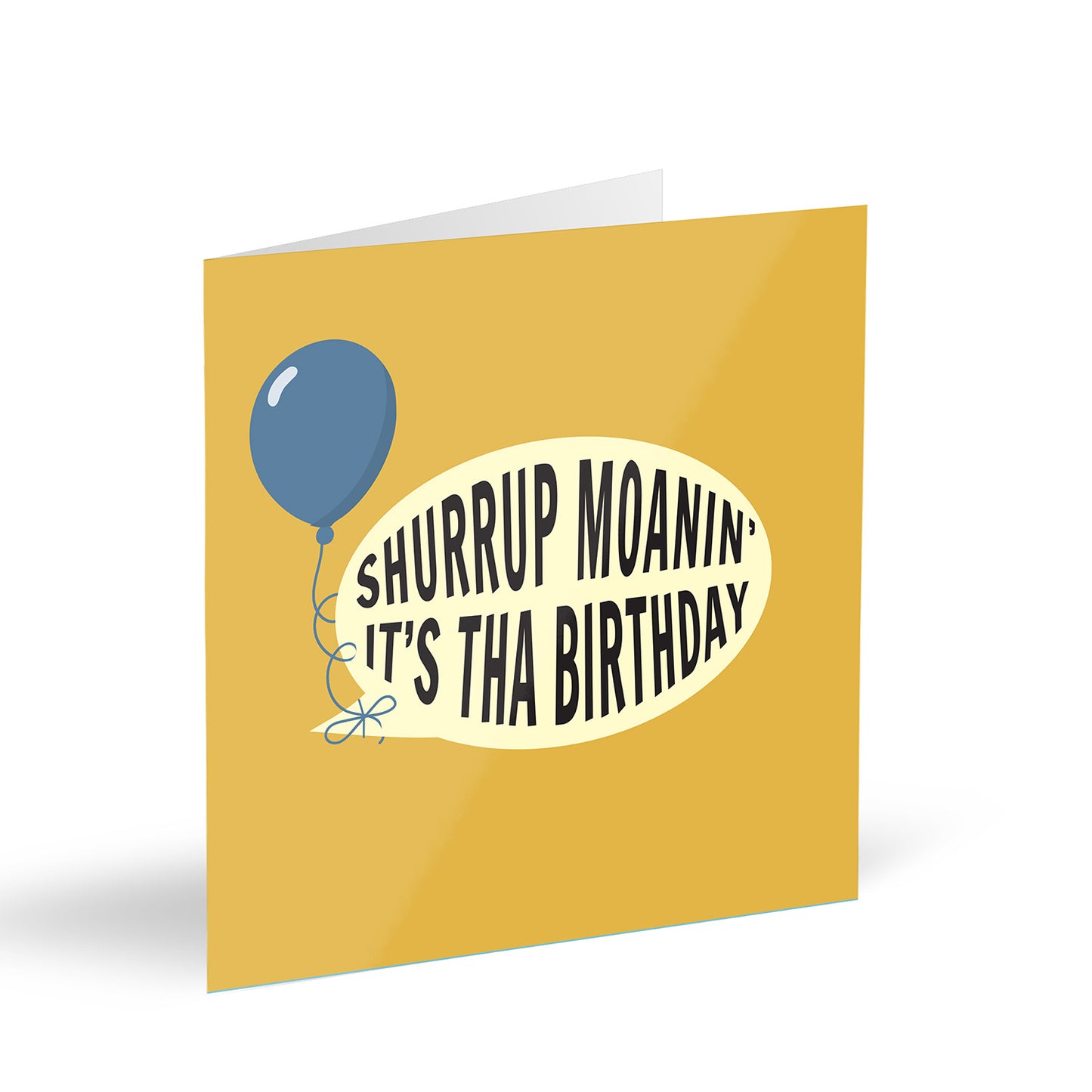 Shurrup Moanin’ It’s Tha Birthday Card