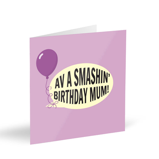 Av A Smashin’ Birthday Mum! Card