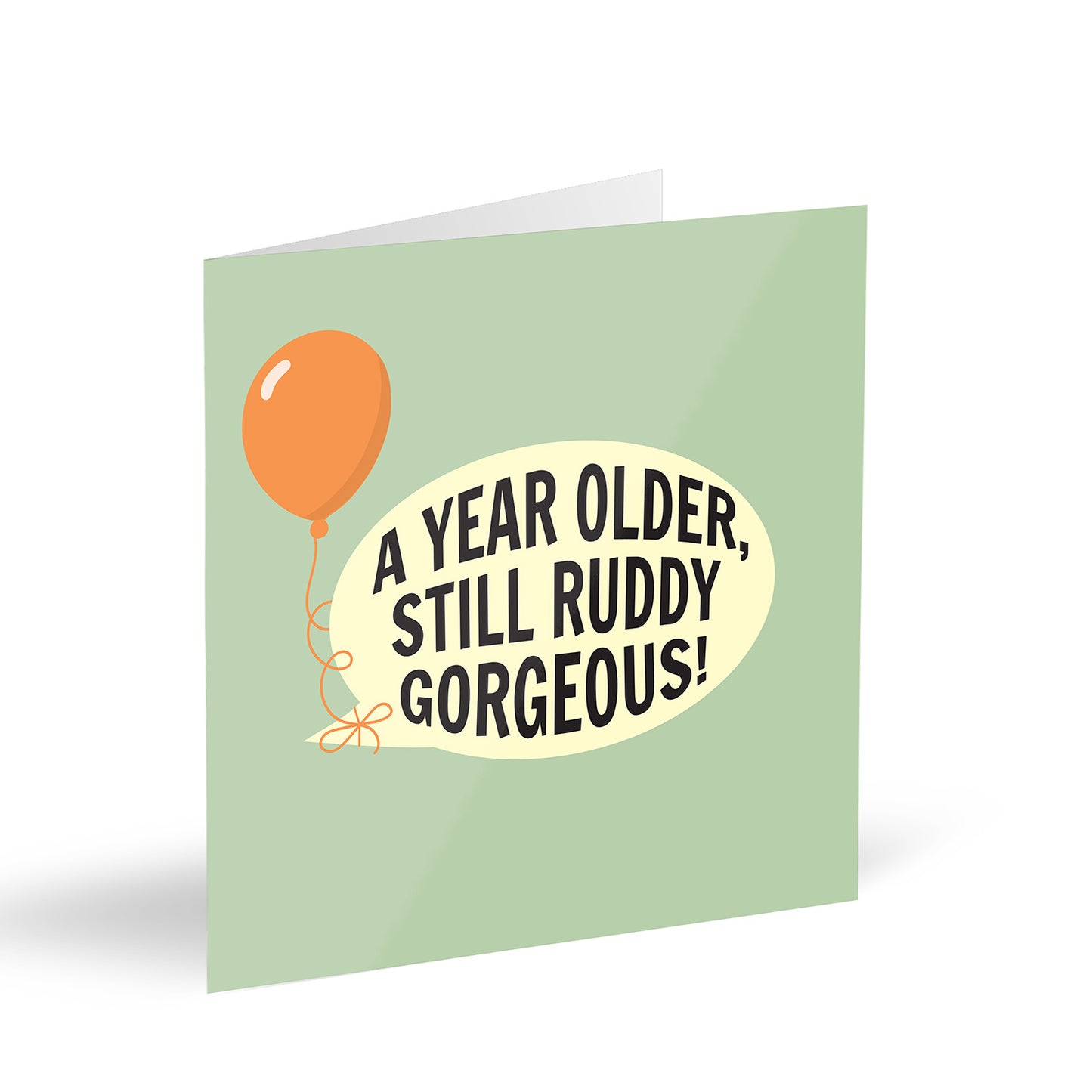 A Year Older, Still Ruddy Gorgeous! Card
