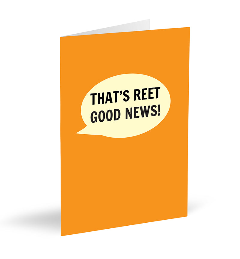 That’s Reet Good News! Card