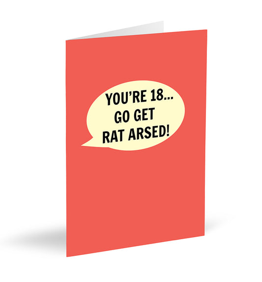 You’re 18… Go Get Rat Arsed! Card