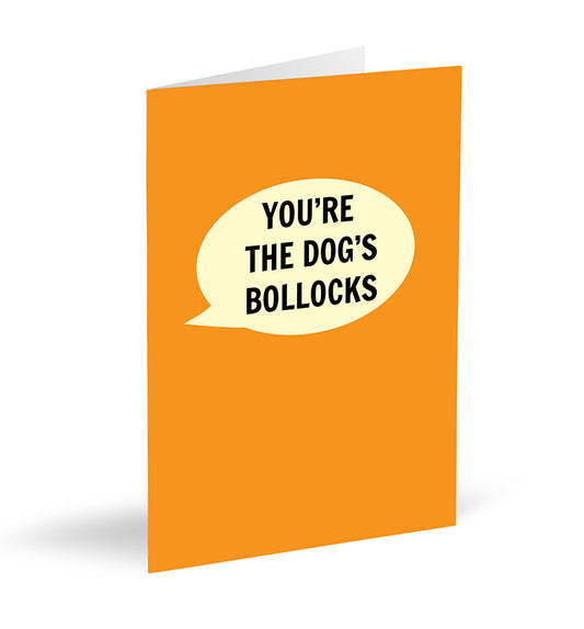 You’re The Dog’s Bollocks Card