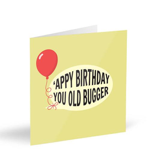 ‘Appy Birthday You Old Bugger Card