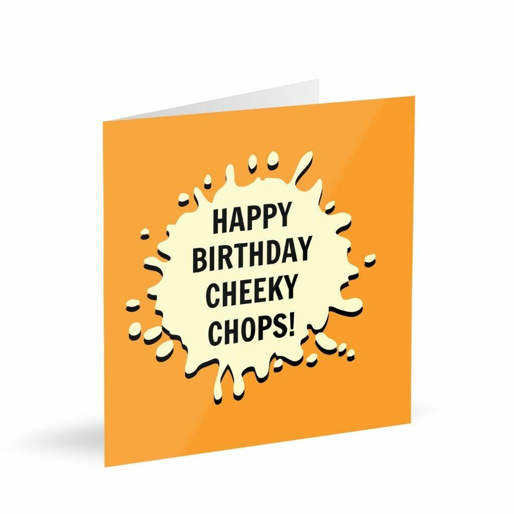 Happy Birthday Cheeky Chops! Card